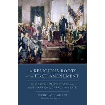 The Religious Roots of the First Amendment - Dissenting Protestants and the Separation of Church and State - Hardback - 2012 - 1