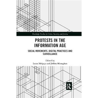 Protests In The Information Age Social Movements, Digital Practices And Surveillance Routledge Studies In Crime, Security And Justice - 1