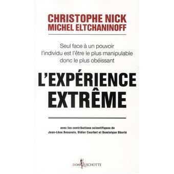 L'Experience Extreme. Seul Face A Un Pouvoir, L'Individu Est L'Etre Le Plus Manipulable Donc Le Plus - 1