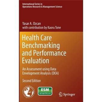 Health Care Benchmarking and Performance Evaluation - An Assessment Using Data Envelopment Analysis (Dea) - Hardback - 2014 - 1