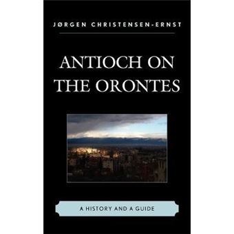 Antioch on the Orontes : A History and a Guide - 1