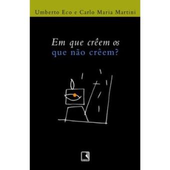 Em Que Creem Os Que Não Creem? - 1