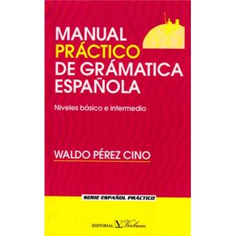 Manual PrÃ¡ctico De GramÃ¡tica EspaÃ±ola Waldo Pérez Cino - Capa Mole ...