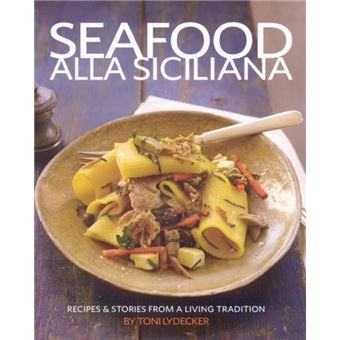 Seafood Alla Siciliana Recipes Amp Stories From A Living Tradition - 1