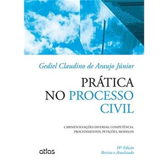 Prática No Processo Civil. Cabimento. Ações Diversas, Competência, Procedimentos, Petições E Modelos - 1