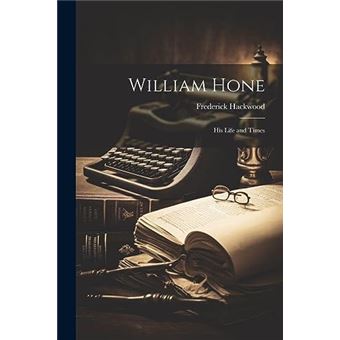 William Hone His Life And Times - 1