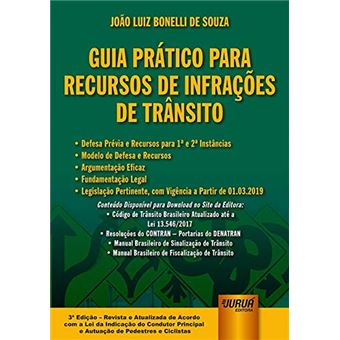 Guia Prático Para Recursos de Infrações de Trânsito - Defesa Prévia e Recursos Para 1ª e 2ª Instâncias - Modelo de Defesa e Recursos - Argumentação ... com Vigência a Partir de 01.03.2019 - 1