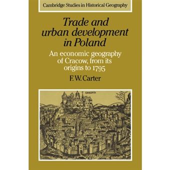 Trade and Urban Development in Poland - An Economic Geography of Cracow, from Its Origins to 1795 - Paperback - 2006 - 1