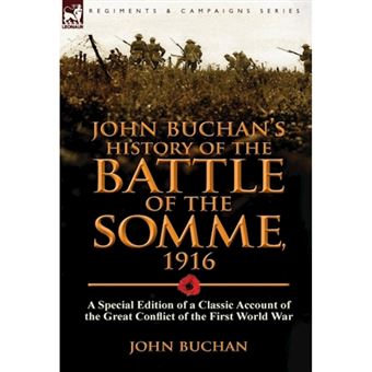 John Buchan's History of the Battle of the Somme, 1916 - A Special Edition of a Classic Account of the Great Conflict of the First World War - Hardback - 2014 - 1