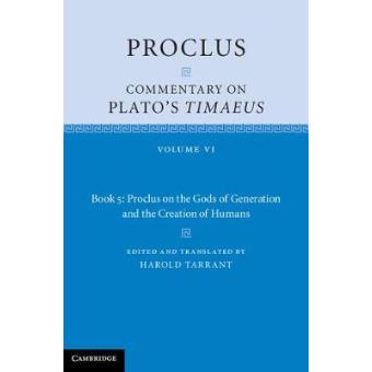 Proclus Commentary On Plato'S Timaeus Volume 6, Book 5 Proclus On The Gods Of Generation And The Creation Of Humans - 1