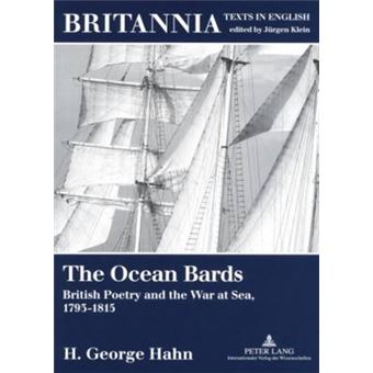 The Ocean Bards British Poetry And The War At Sea, 17931815 Britannia Texts In English Literature, Culture, History From Early Modern Times To The Present - 1