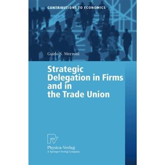 Strategic Delegation in Firms and in the Trade Union - Paperback - 2003 - 1