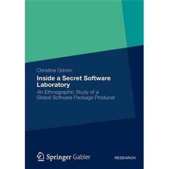 Inside a Secret Software Laboratory - An Ethnographic Study of a Global Software Package Producer - Paperback - 2012 - 1