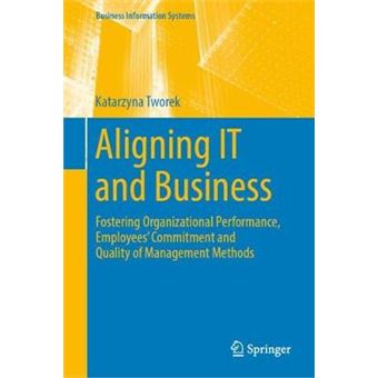 Aligning IT and Business Fostering Organizational Performance, Employees' Commitment and Quality of Management Methods Business Information Systems - 1
