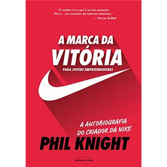 A Marca da Vitória - a Autobiografia do Criador da Nike Para Jovens Empreendedores - 1
