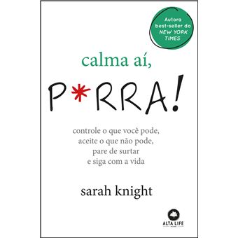 Calma aí, P'rra!: Controle o que Você Pode, Aceite o que Não Pode, Pare de Surtar e Siga com a Vida - 1