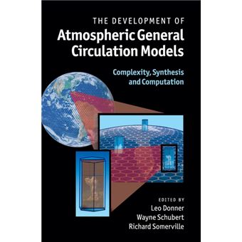 The Development of Atmospheric General Circulation Models - Complexity, Synthesis and Computation - Hardback - 2010 - 1