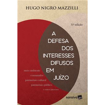 A defesa dos interesses difusos em juízo - 31ª edição de 2018 - 1