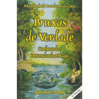 Bruxas De Verdade - Conhecendo E Desvendando A Magia - 1