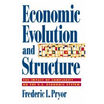 Economic Evolution and Structure - The Impact of Complexity on the U.S. Economic System - Paperback - 1995 - 1