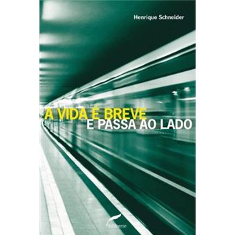 A Vida É Breve e Passa ao Lado - 1