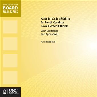 A Model Code Of Ethics For North Carolina Local Elected Officials With Guidelines And Appendixes - 1