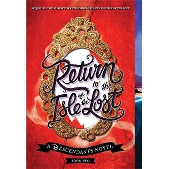 Return To The Isle Of The Lost A Descendants Novel, Book 2 A Descendants Novel - 1