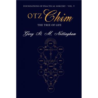 Otz Chim - The Tree of Life - Being an Account and Rendition of the Magic of the Tree of Life - A Practical Guide - Paperback - 2015 - 1