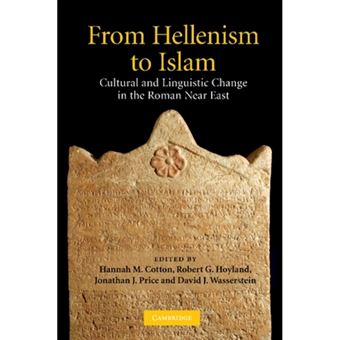 From Hellenism to Islam - Cultural and Linguistic Change in the Roman Near East - Paperback - 2012 - 1