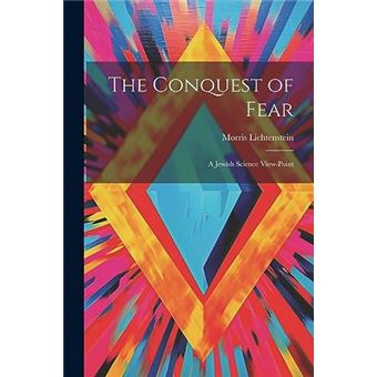 The Conquest Of Fear A Jewish Science Viewpoint - 1