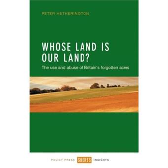 Whose Land Is Our Land?: The Use And Abuse Of Britain'S Forgotten Acres (Shorts Insights) (Paperback) - 1