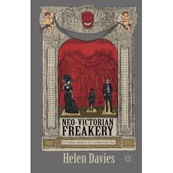 Neo-Victorian Freakery - The Cultural Afterlife of the Victorian Freak Show - Hardback - 2015 - 1