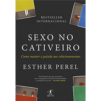 Sexo no Cativeiro. Como Manter a Paixão nos Relacionamentos - 1