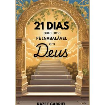21 Dias Para Uma Fé Inabalável Em Deus - 1