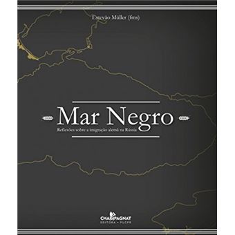 Mar Negro: Reflexões Sobre a Imigração Alemã na Rússia - 1