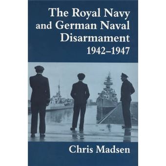 The Royal Navy and German Naval Disarmament 1942-1947 - Paperback - 1998 - 1
