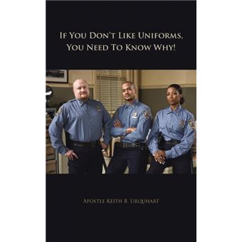 If You Don't Like Uniforms, You Need to Know Why! - Paperback / softback - 2013 - 1