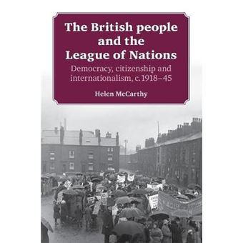 The British People And The League Of Nations Democracy, Citizenship And Internationalism, C191845 - 1