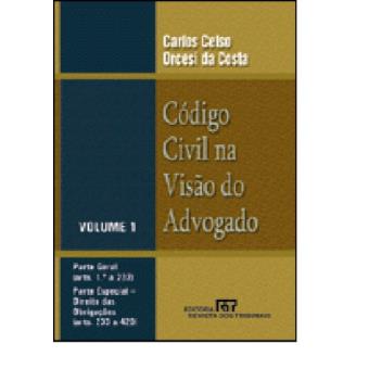Código Civil Na Visão Do Advogado. Parte Geral. Arts. 1.º A 232. Parte Especial. Direito Das Obrigações. Arts. 233 - 1
