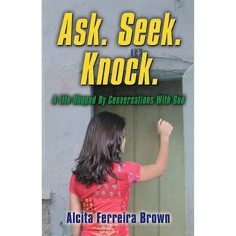 Ask. Seek. Knock. a Life Shaped by Conversations with God - Paperback / softback - 2015 - 1