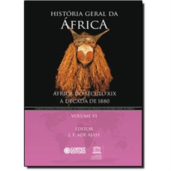 Historia Geral Da África - Volume Vi. África Do Século Xix À Década De 18 - 1