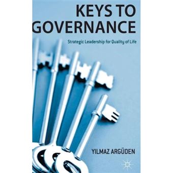 Keys to Governance - Strategic Leadership for Quality of Life - Hardback - 2011 - 1