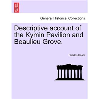 Descriptive Account of the Kymin Pavilion and Beaulieu Grove. - Paperback / softback - 2011 - 1