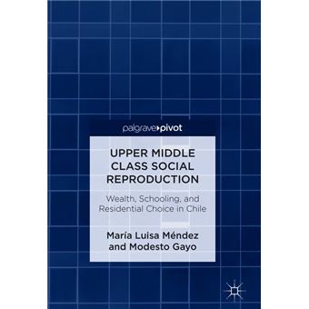 Upper Middle Class Social Reproduction - 1