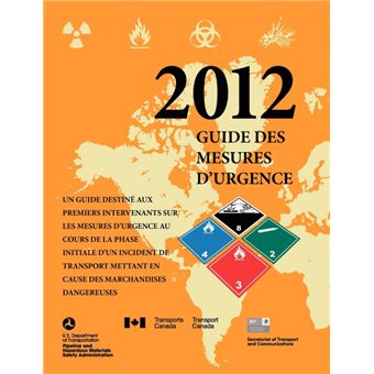 Un Guide Destine Aux Premiers Intervenants Sur Les Mesusres D'urgence Au Cours De La Phase Initiale D'un Incident De Transport Mettant En Cause Des Marchandises Dangereuses - 1