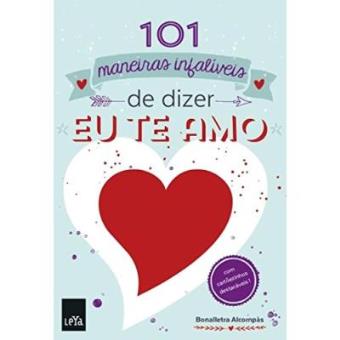 101 Maneiras Infalíveis De Dizer Eu Te Amo - 1