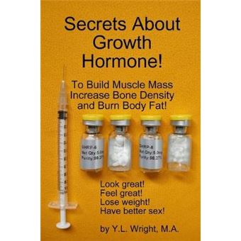 Secrets About Growth Hormone To Build Muscle Mass, Increase Bone Density, And Burn Body Fat! - 1