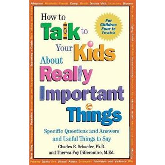 How to Talk to Your Kids About Really Important Things - Specific Questions and Answers and Useful Things to Say - For Children 4-12 - Paperback - 1994 - 1