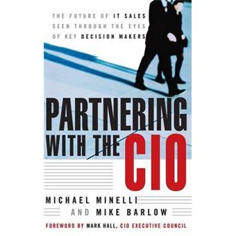 Partnering with the CIO - The Future of IT Sales Seen Through the Eyes of Key Decision Makers - Hardback - 2007 - 1