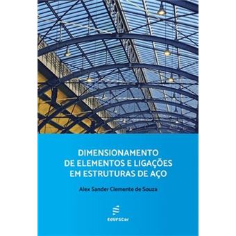 Dimensionamento de Elementos e Ligações em Estruturas de Aço - 1